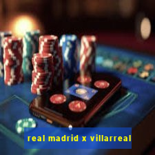 real madrid x villarreal