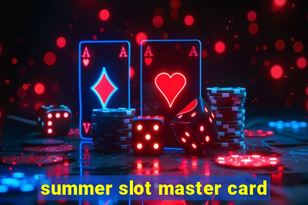 summer slot master card