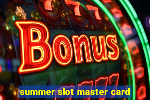 summer slot master card