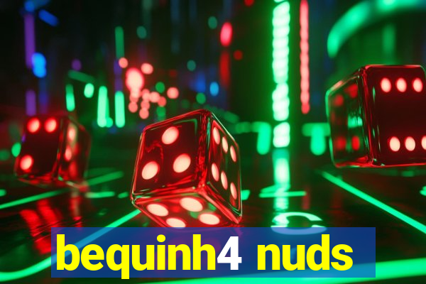 bequinh4 nuds