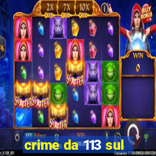 crime da 113 sul