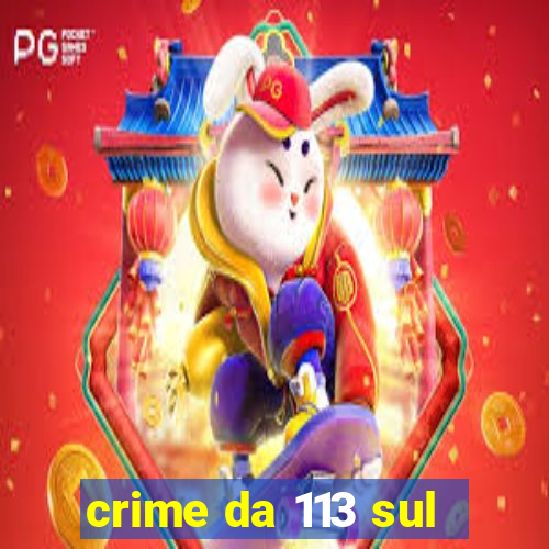 crime da 113 sul