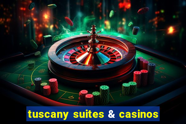 tuscany suites & casinos