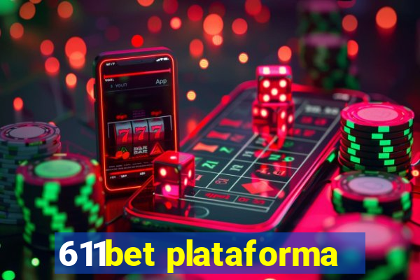 611bet plataforma