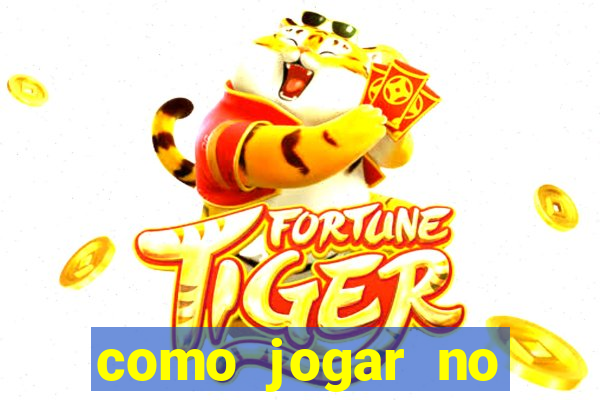 como jogar no tigre sem depositar