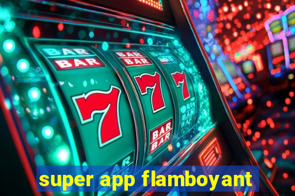 super app flamboyant