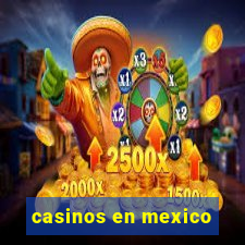 casinos en mexico