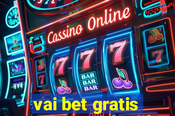 vai bet gratis