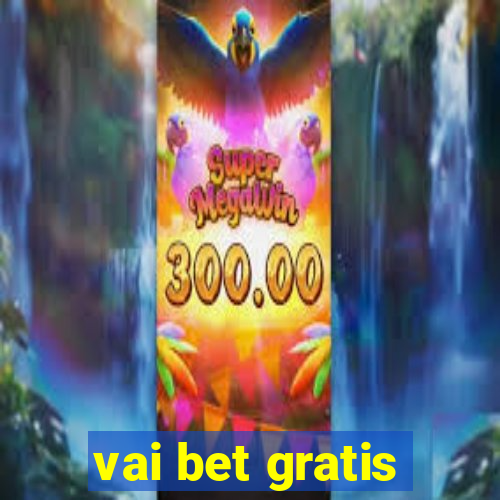 vai bet gratis