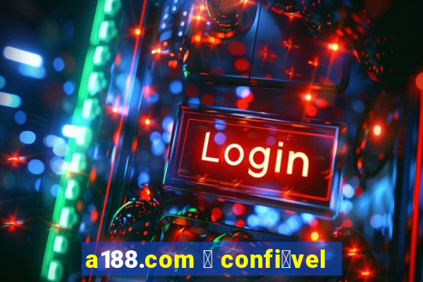 a188.com 茅 confi谩vel