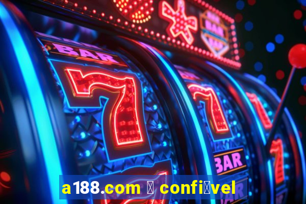 a188.com 茅 confi谩vel