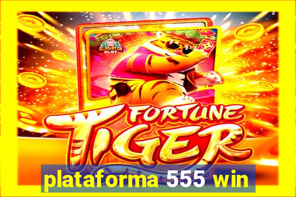 plataforma 555 win