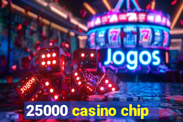 25000 casino chip