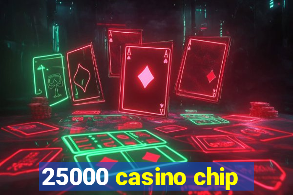 25000 casino chip