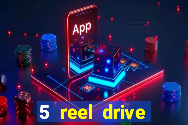 5 reel drive casino slot