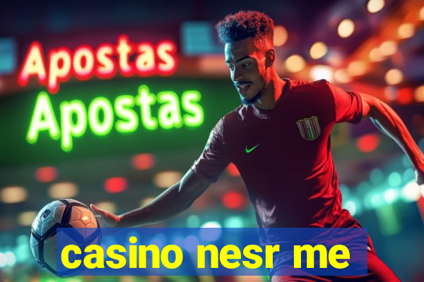 casino nesr me