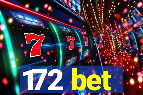 172 bet