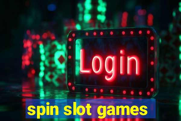 spin slot games