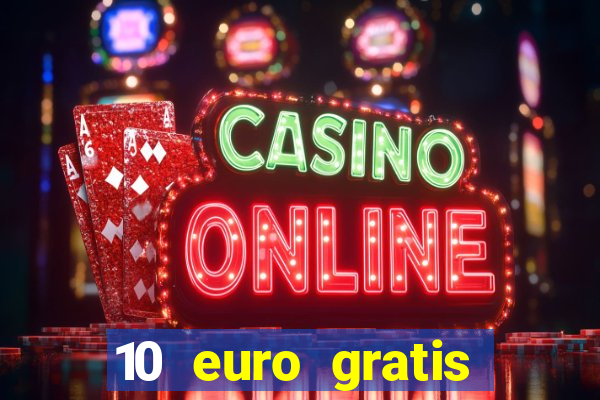 10 euro gratis casino 2021