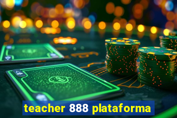 teacher 888 plataforma