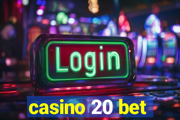 casino 20 bet