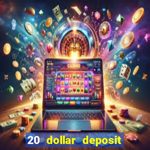 20 dollar deposit online casino