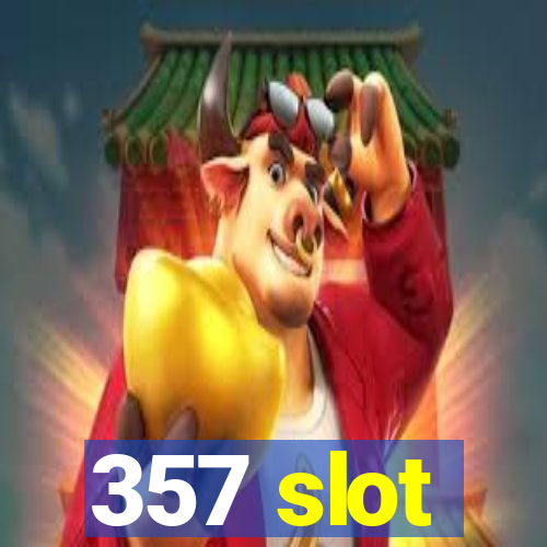 357 slot