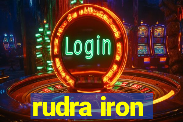 rudra iron