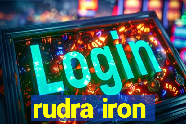 rudra iron