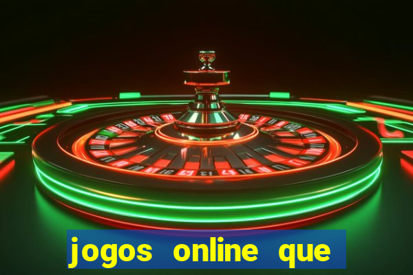 jogos online que da dinheiro