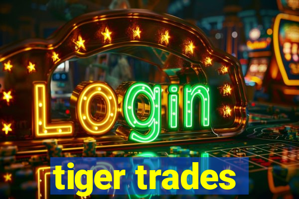 tiger trades