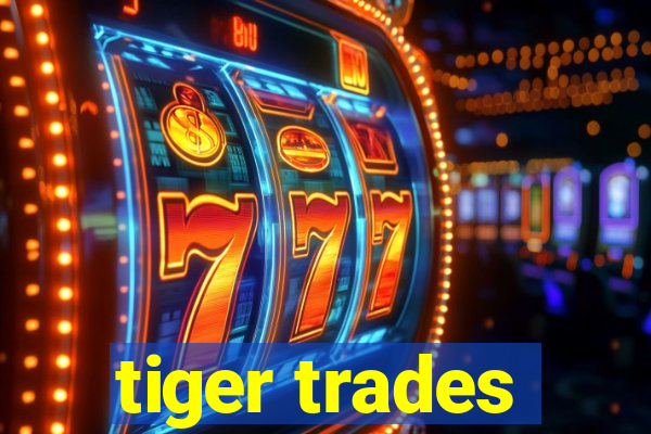 tiger trades