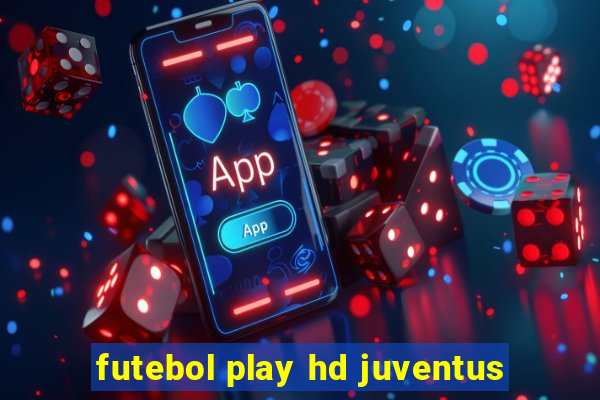 futebol play hd juventus