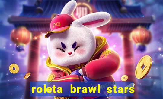 roleta brawl stars 2024 80 brawlers