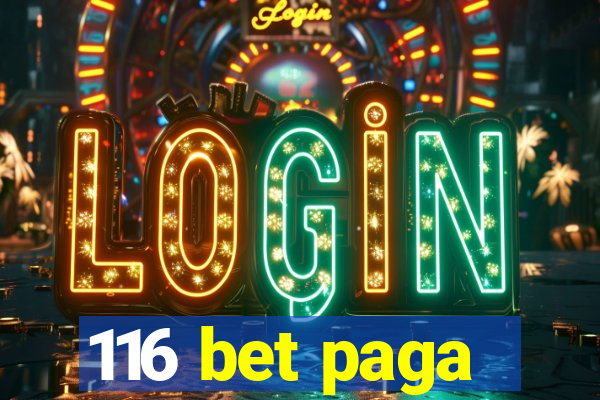 116 bet paga