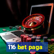 116 bet paga