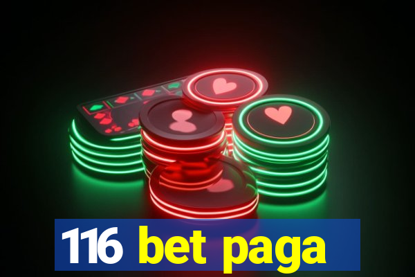 116 bet paga