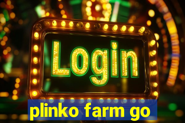 plinko farm go