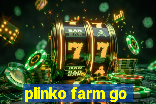 plinko farm go