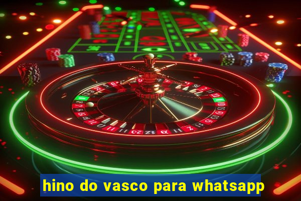 hino do vasco para whatsapp