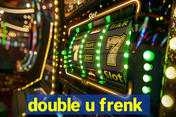 double u frenk