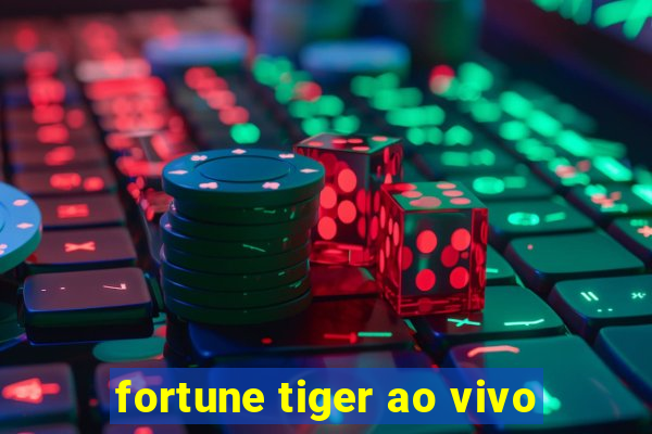 fortune tiger ao vivo