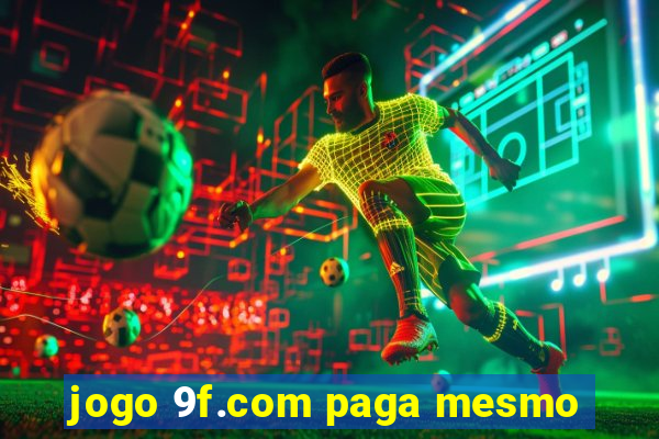 jogo 9f.com paga mesmo