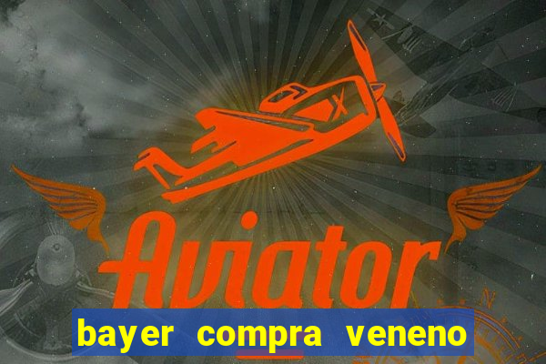 bayer compra veneno de cobra