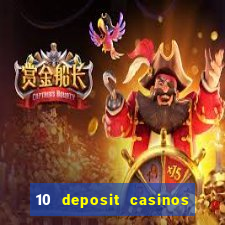 10 deposit casinos free spins