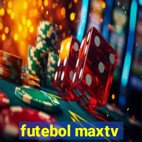 futebol maxtv