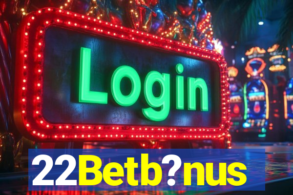 22Betb?nus