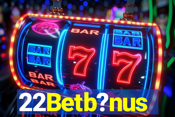 22Betb?nus