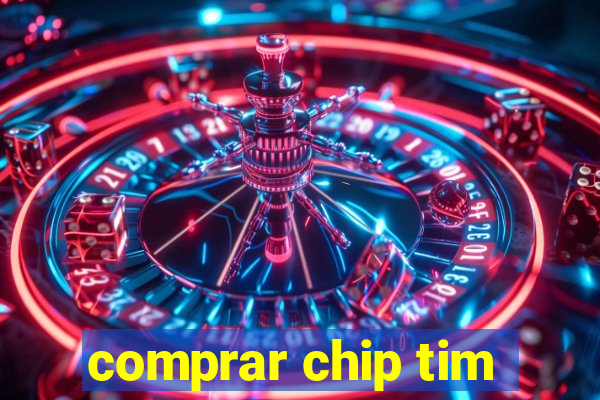 comprar chip tim