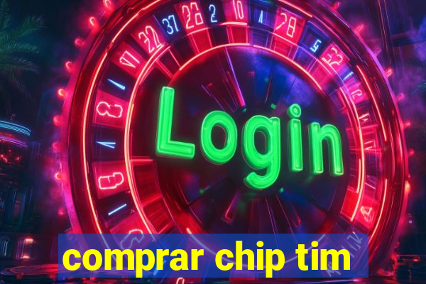 comprar chip tim